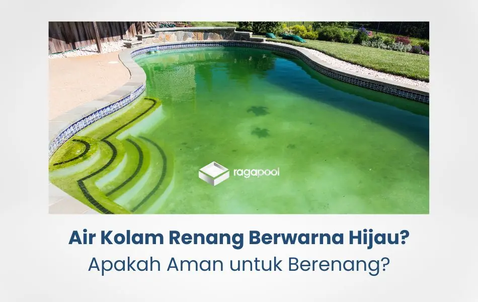 air kolam renang berwarna hijau apakah aman