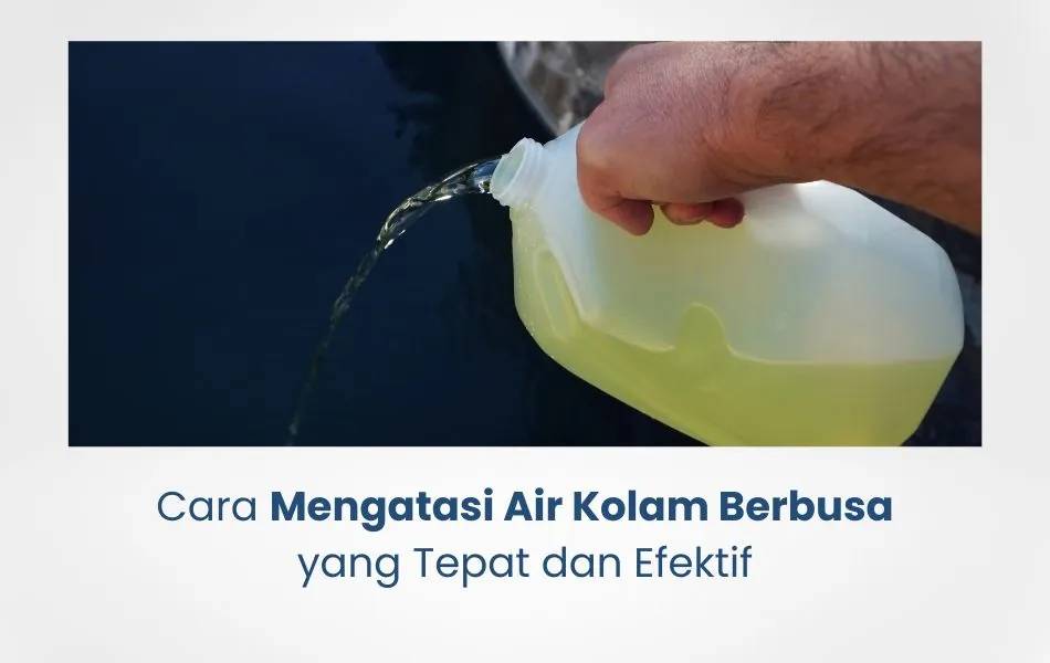 kenapa air kolam berbusa